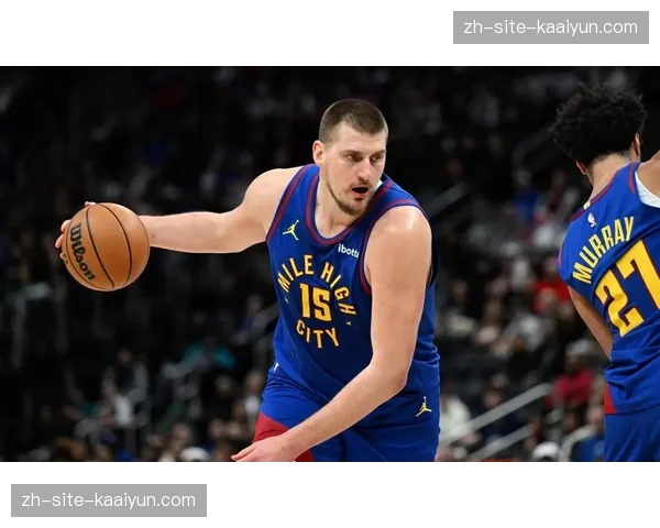 掘金进攻效率122.0联盟第一 约基奇助攻率50.7%主导体系